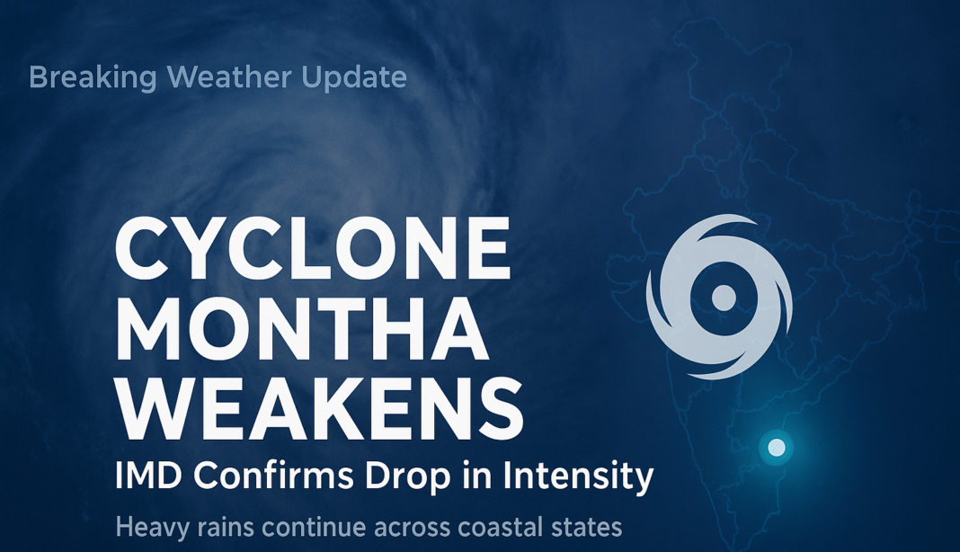 Cyclone Montha Weakens, IMD Confirms Drop in Intensity — Heavy Rains Continue in Coastal States